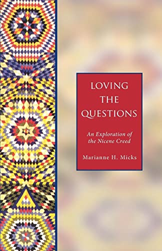 Beispielbild fr Loving the Questions: An Exploration of the Nicene Creed zum Verkauf von SecondSale