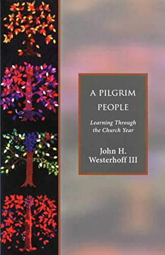 Imagen de archivo de A Pilgrim People: Learning Through the Church Year a la venta por SecondSale