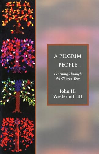 Stock image for A Pilgrim People : Learning Through the Church Year for sale by Better World Books