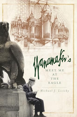 Stock image for Wanamaker's: Meet Me at the Eagle (Landmarks) for sale by Your Online Bookstore