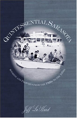 Stock image for Quintessential Sarasota: Stories and Pictures from the 1920s to the 1950s for sale by ThriftBooks-Dallas