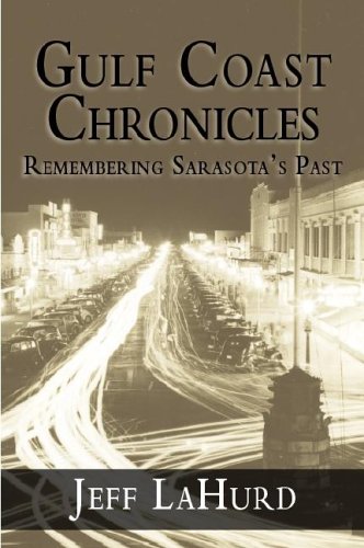 Stock image for Gulf Coast Chronicles:: Remembering Sarasota's Past (American Chronicles) for sale by Redux Books