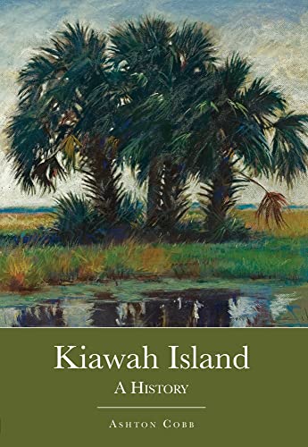 Imagen de archivo de Kiawah Island: A History a la venta por Fact or Fiction