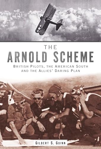 Imagen de archivo de The Arnold Scheme: British Pilots, The American South and The Allies Daring Plan a la venta por Lowry's Books