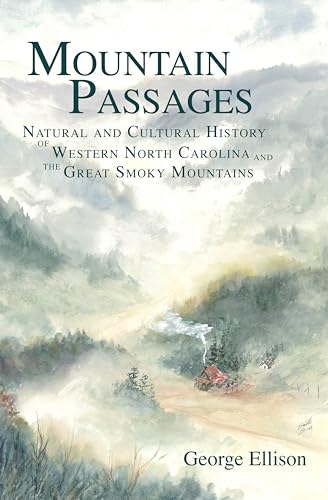 MOUNTAIN PASSAGES: Natural and Cultural History of Western North Carolina and the Great Smoky Mou...