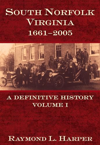 Stock image for South Norfolk, Virginia 1661-2005: A Definitive History, Volume I for sale by Adkins Books