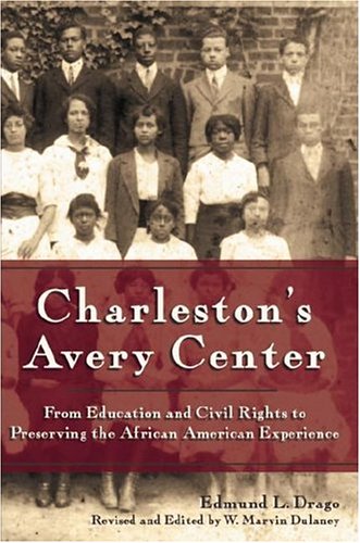 Stock image for Charleston's Avery Center : From Education and Civil Rights to Preserving the African American Experience for sale by Better World Books