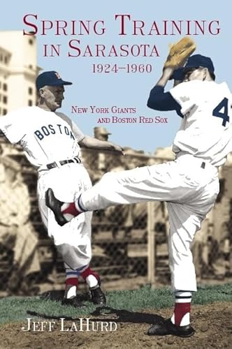 Stock image for Spring Training in Sarasota 1924-1960:: New York Giants and Boston Red Sox (Sports) for sale by ThriftBooks-Atlanta