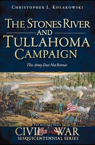 Beispielbild fr The Stones River and Tullahoma Campaigns: This Army Does Not Retreat (Civil War Series) zum Verkauf von Goodwill of Colorado