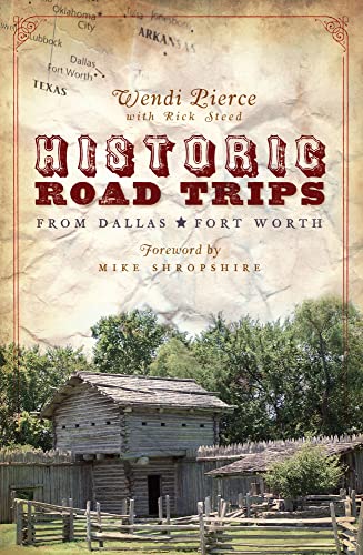 Beispielbild fr HISTORIC ROAD TRIPS FROM DALLAS-FORT WORTH zum Verkauf von David H. Gerber Books (gerberbooks)