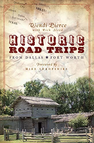 Stock image for HISTORIC ROAD TRIPS FROM DALLAS-FORT WORTH for sale by David H. Gerber Books (gerberbooks)