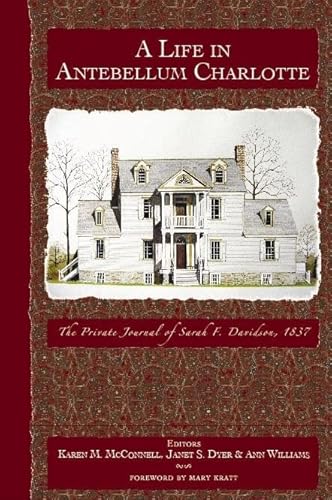 A Life in Antebellum Charlotte: The Private Journal of Sarah F. Davidson, 1837