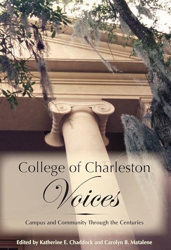 Beispielbild fr College of Charleston Voices:: Campus and Community Through the Centuries zum Verkauf von Orbiting Books