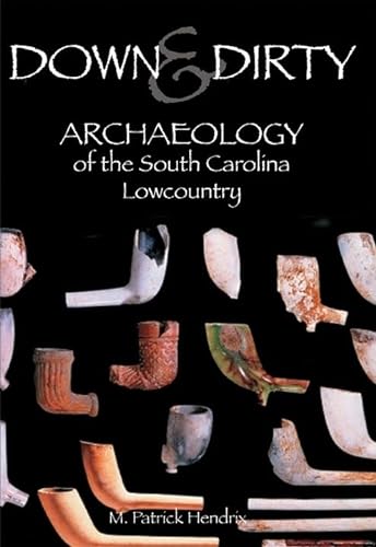 9781596290921: Down & Dirty: Archaeology of the South Carolina Lowcountry