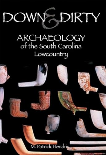 9781596290921: Down & Dirty: Archaeology of the South Carolina Lowcountry