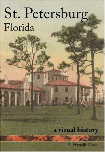 Imagen de archivo de St. Petersburg, Florida: A Visual History a la venta por Louisville Book Net