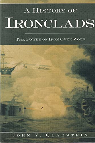 Imagen de archivo de A History of Ironclads: The Power of Iron Over Wood a la venta por Decluttr