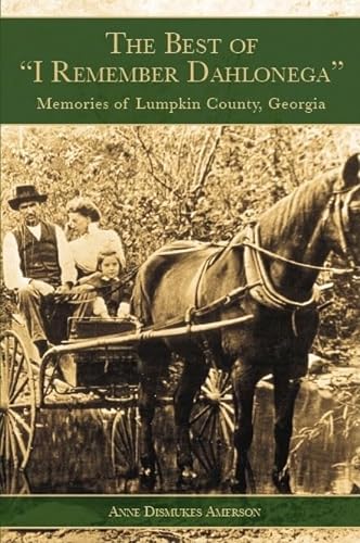 9781596291256: The Best of "I Remember Dahlonega": Memories of Lumpkin County, Georgia (American Chronicles)