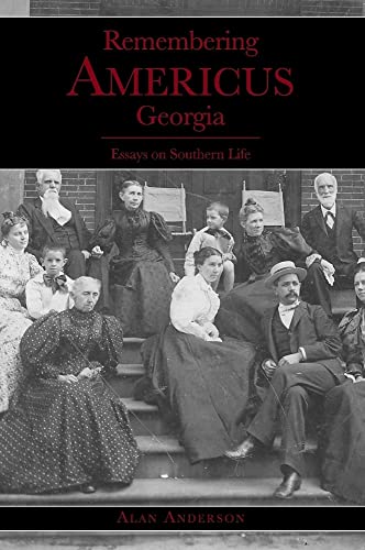 Beispielbild fr Remembering Americus, Georgia:: Essays on Southern Life (American Chronicles) zum Verkauf von PlumCircle