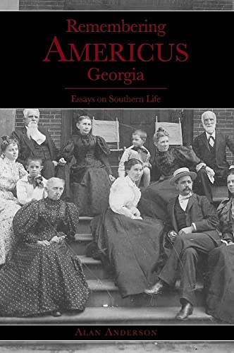 Imagen de archivo de Remembering Americus, Georgia:: Essays on Southern Life (American Chronicles) a la venta por PlumCircle
