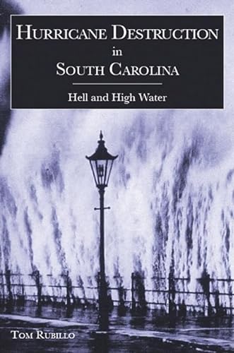 Imagen de archivo de Hurricane Destruction in South Carolina: Hell And High Water. a la venta por Eryops Books