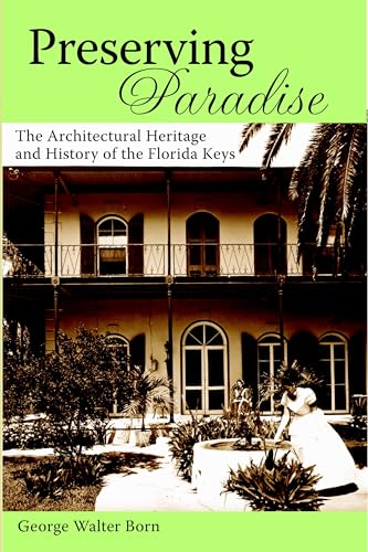 Stock image for Preserving Paradise:: The Architectural Heritage and History of the Florida Keys for sale by ThriftBooks-Atlanta