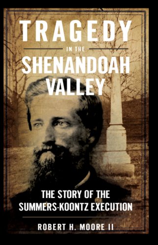 Beispielbild fr Tragedy in the Shenandoah Valley: The Story of the Summers-Koontz Execution (Civil War Series) zum Verkauf von SecondSale