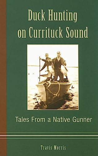 Imagen de archivo de Duck Hunting on Currituck Sound: Tales from a Native Gunner a la venta por Hoosac River Books