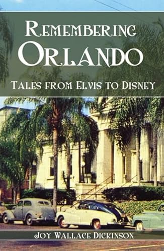 Beispielbild fr Remembering Orlando : Tales from Elvis to Disney zum Verkauf von Better World Books