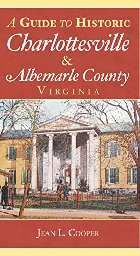 Stock image for A Guide to Historic Charlottesville & Albemarle County, Virginia (History & Guide) for sale by Irish Booksellers