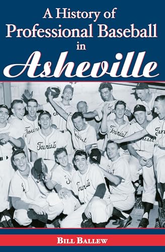 Stock image for A History of Professional Baseball in Asheville (Sports) for sale by SecondSale