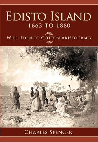 Beispielbild fr Edisto Island, 1663 To 1860 : Wild Eden to Cotton Aristocracy zum Verkauf von Better World Books