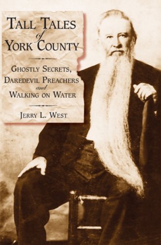 Beispielbild fr Tall Tales of York County:: Ghostly Secrets, Daredevil Preachers and Walking on Water zum Verkauf von PlumCircle