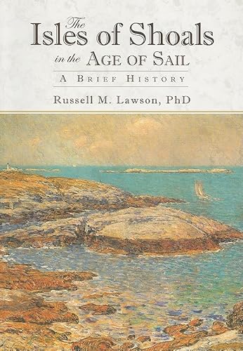Imagen de archivo de The Isles of Shoals in the Age of Sail:: A Brief history a la venta por Edward D Andrews
