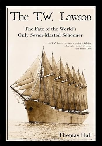 Stock image for The T.W. Lawson: The Fate of the World's Only Seven-Masted Schooner for sale by Goodwill