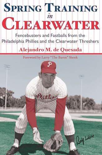 9781596292147: Spring Training in Clearwater:: Fencebusters and Fastballs from the Philadelphia Phillies and the Clearwater Thrashers (Sports)