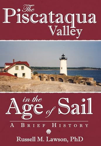 Beispielbild fr The Piscataqua Valley in the Age of Sail:: A Brief History zum Verkauf von SecondSale