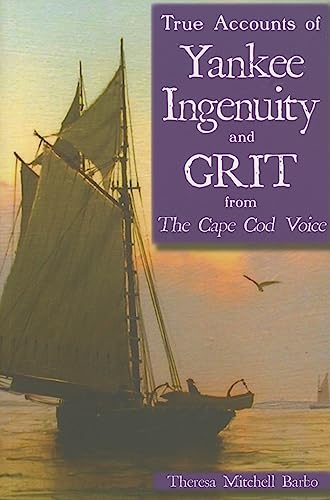 Stock image for True Accounts of Yankee Ingenuity and Grit from the Cape Cod Voice for sale by Lowry's Books