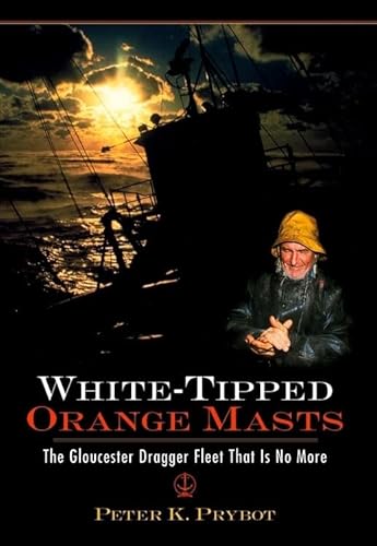 9781596292253: White-Tipped Orange Masts: The Glouster Dragger Fleet That Is No More