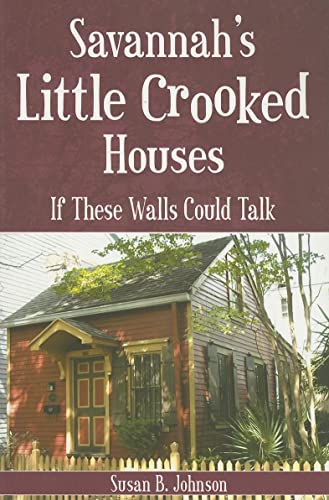 Imagen de archivo de Savannah's Little Crooked Houses: If These Walls Could Talk a la venta por BooksRun