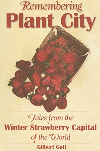Remembering Plant City: Stories from the Winter Strawberry Capital of the World (American Chronic...