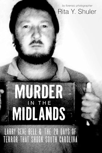 9781596292505: Murder in the Midlands: Larry Gene Bell and the 28 Days of Terror That Shook South Carolina