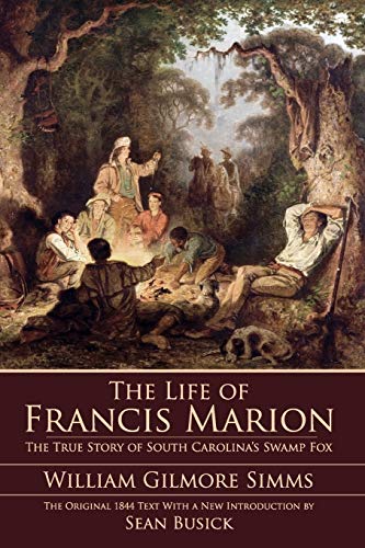 Beispielbild fr The Life of Francis Marion: The True Story of South Carolina's Swamp Fox zum Verkauf von SecondSale