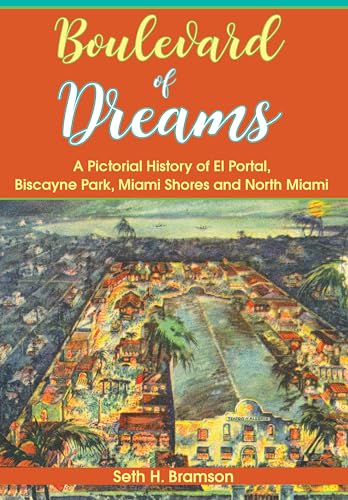 Stock image for Boulevard of Dreams : A Pictorial History of el Portal, Biscayne Park, Miami Shores and North Miami for sale by Better World Books