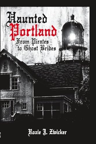 Stock image for Haunted Portland:: From Pirates to Ghost Brides (Haunted America) for sale by ZBK Books