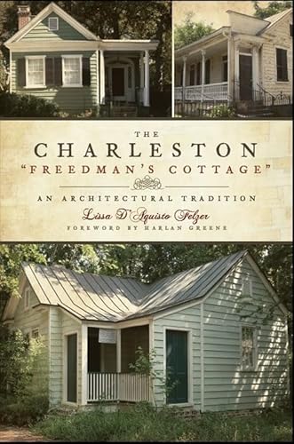 9781596292864: The Charleston "Freedman's Cottage": An Architectural Tradition