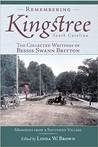 Stock image for Remembering Kingstree: The Collected Writings of Bessie Swann Britton for sale by Ergodebooks