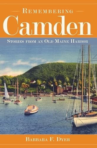 

Remembering Camden:: Stories from an Old Maine Harbor (American Chronicles) [Soft Cover ]