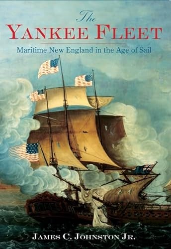 Beispielbild fr The Yankee Fleet, Maritime New England in the Age of Sail zum Verkauf von Martin Nevers- used & rare books