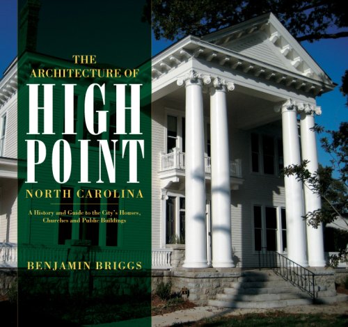 9781596293267: The Architecture Of High Point, North Carolina: A History and Guide to the City's Houses, Chruches and Public Buildings